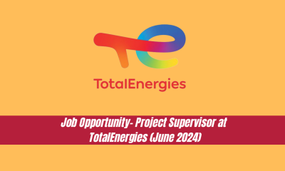 Job Opportunity- Project Supervisor at TotalEnergies (June 2024).