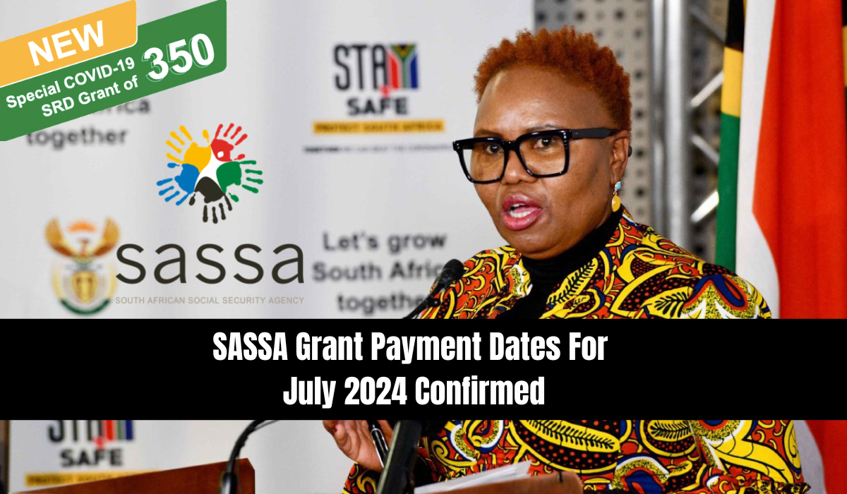 SASSA Grant Payment Dates For July 2024 Confirmed