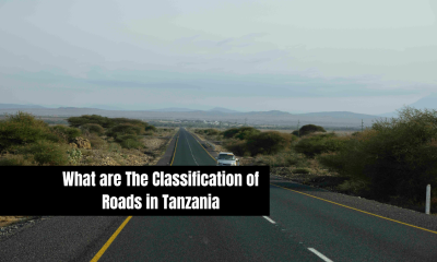 What are The Classification of Roads in Tanzania