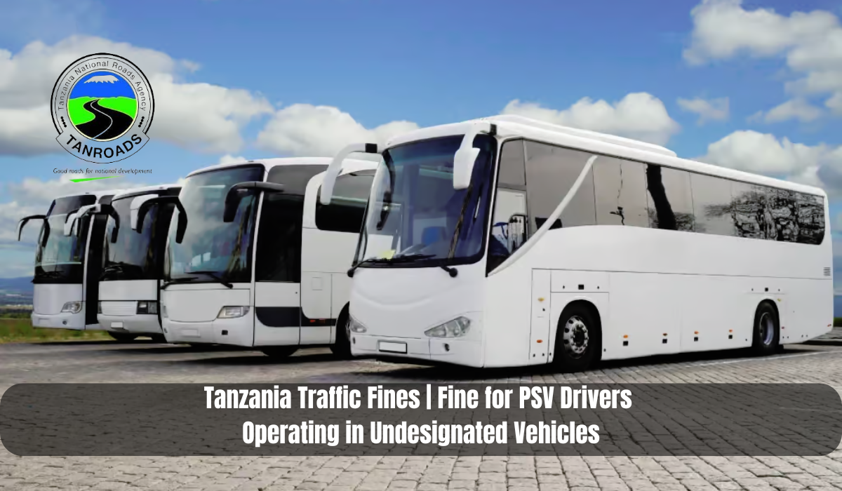 Tanzania Traffic Fines | Fine for PSV Drivers Operating in Undesignated Vehicles